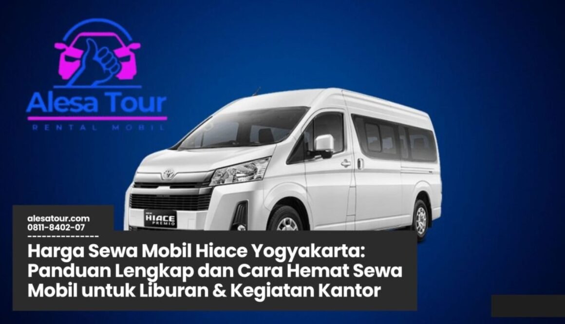 harga sewa mobil hiace yogyakarta, sewa hiace jogja, rental hiace murah, mobil wisata yogyakarta, hiace commuter yogyakarta