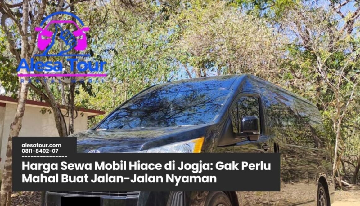 Harga Sewa Mobil Hiace di Jogja, sewa Hiace murah Jogja, rental mobil wisata Jogja, Hiace untuk rombongan, sewa Hiace harian Jogja