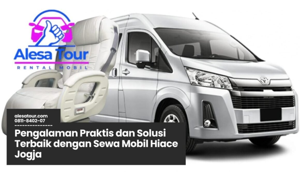 Sewa Mobil Hiace Jogja, Rental Hiace Jogja, Transportasi Rombongan Jogja, Sewa Hiace Murah, Mobil Hiace Pariwisata Jogja