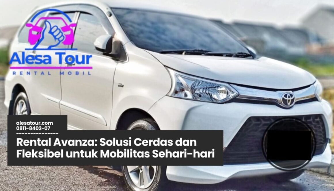 rental avanza, sewa mobil harian, rental mobil keluarga, jasa rental terpercaya, sewa avanza murah