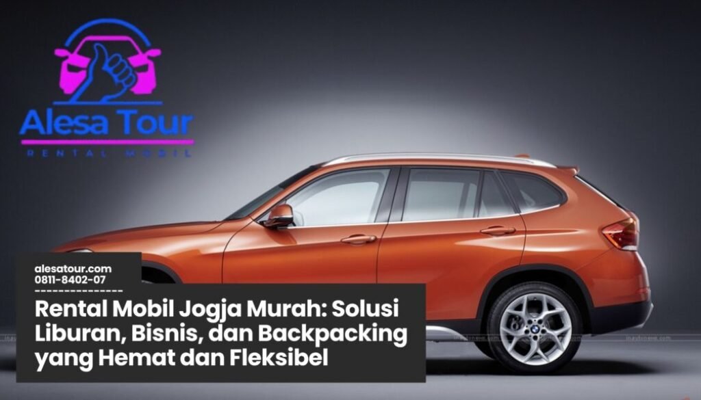 rental mobil jogja murah, sewa mobil jogja, wisata jogja hemat, transportasi jogja, liburan jogja nyaman