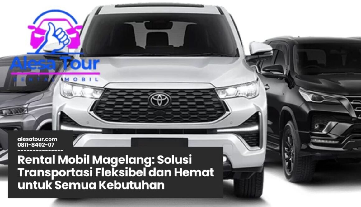 rental mobil magelang, sewa mobil magelang, paket wisata magelang, rental mobil sopir, rental mobil harian