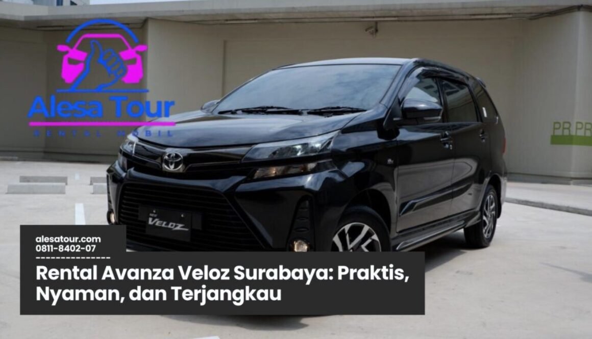 Rental Avanza Veloz Surabaya: Praktis